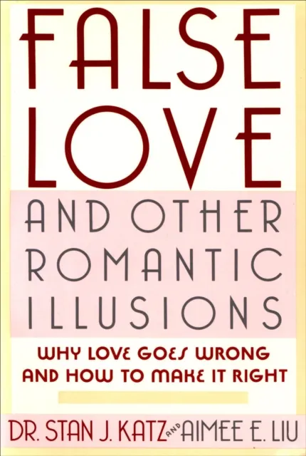 False Love and Other Romantic Illusions