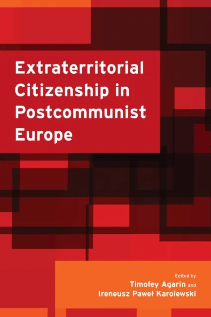 Extraterritorial Citizenship in Postcommunist Europe