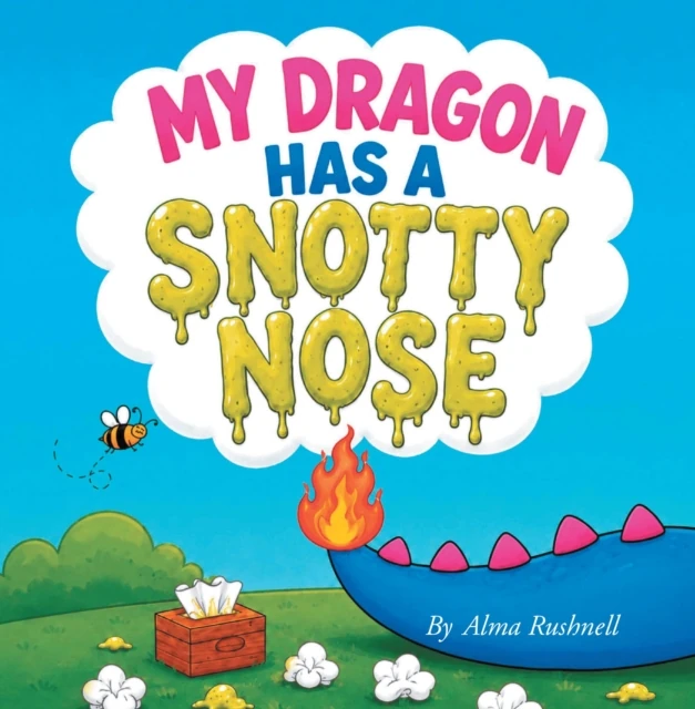 My Dragon Has a Snotty Nose