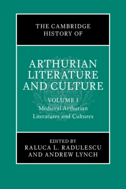 Cambridge History of Arthurian Literature and Culture: Volume 1