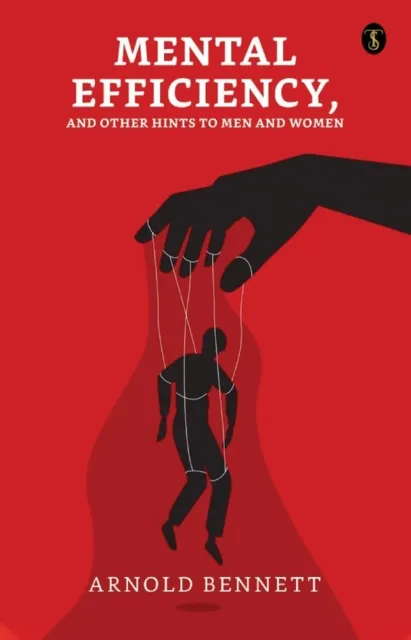 Mental Efficiency, and Other Hints to Men and Women