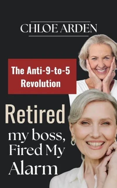 Retired my Boss, Fired my Alarm: The Anti-9-to-5  Revolution