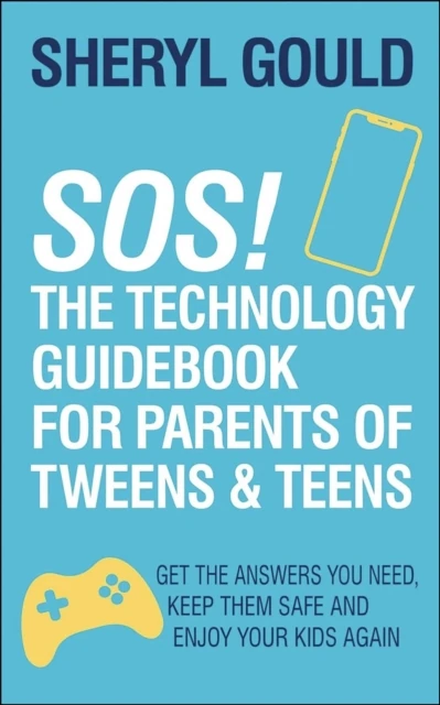 SOS! The Technology Guidebook for Parents of Tweens & Teens