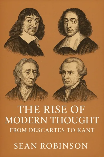 Rise of Modern Thought: From Descartes to Kant