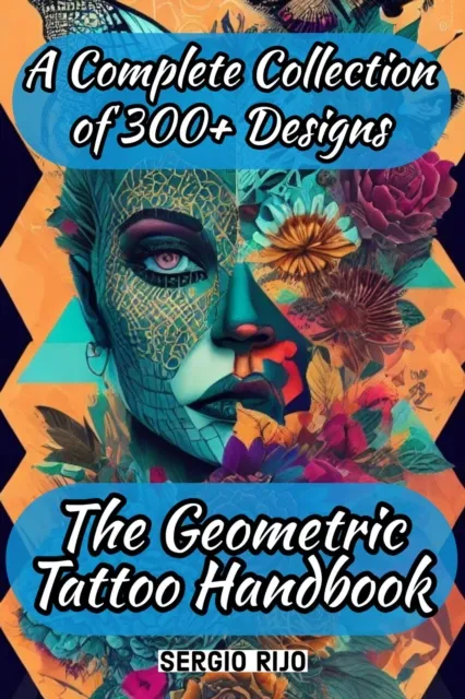 Geometric Tattoo Handbook: A Complete Collection of 300+ Designs