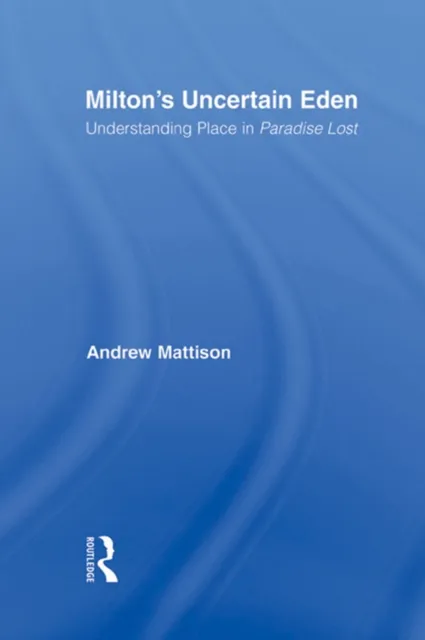 Milton's Uncertain Eden