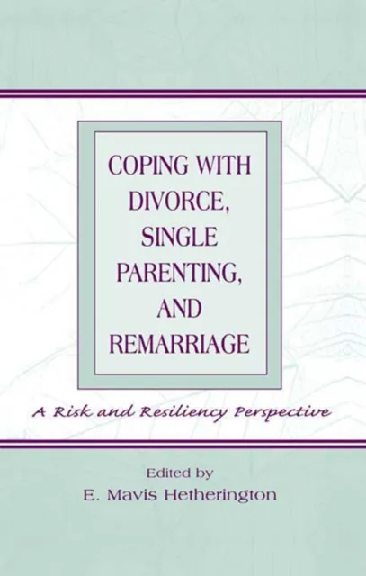 Coping With Divorce, Single Parenting, and Remarriage