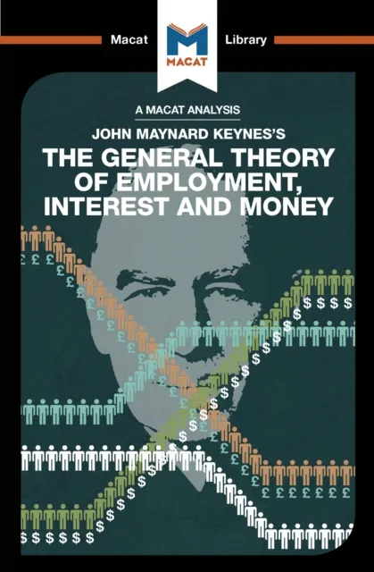 Analysis of John Maynard Keyne's The General Theory of Employment, Interest and Money