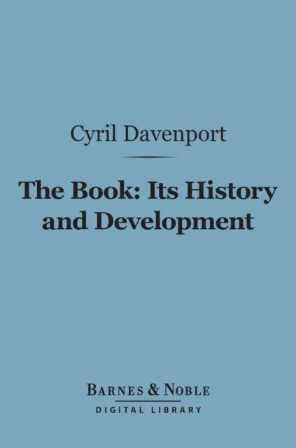 Book: Its History and Development (Barnes & Noble Digital Library)
