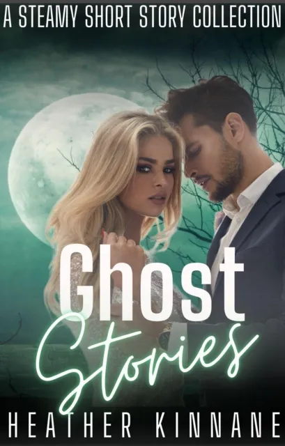 Ghost Stories: A Steamy Short Story Collection