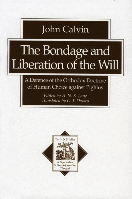 Bondage and Liberation of the Will (Texts and Studies in Reformation and Post-Reformation Thought)