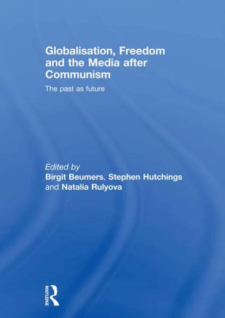 Globalisation, Freedom and the Media after Communism