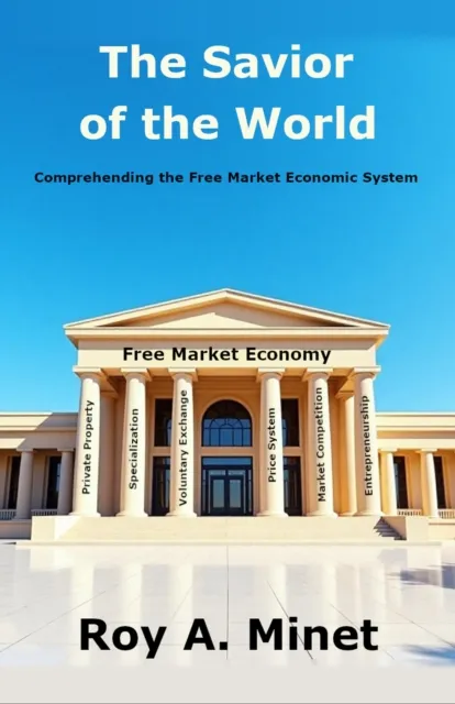 Savior of the World -- Comprehending the Free Market Economic System