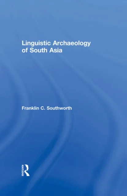 Linguistic Archaeology of South Asia