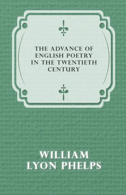 Advance of English Poetry in the Twentieth Century (1918)