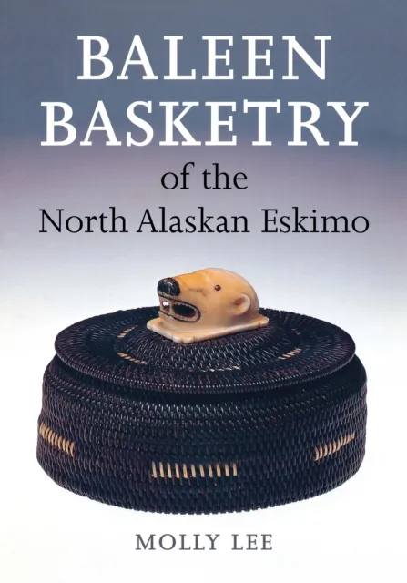 Baleen Basketry of the North Alaskan Eskimo