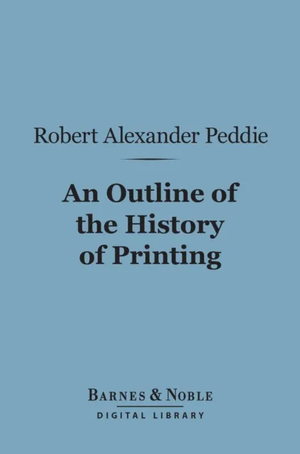 Outline of the History of Printing (Barnes & Noble Digital Library)