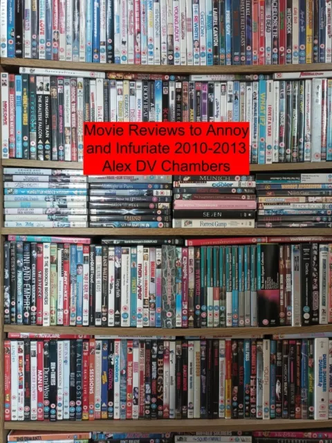 Movie Reviews to Annoy and Infuriate 2010-2013