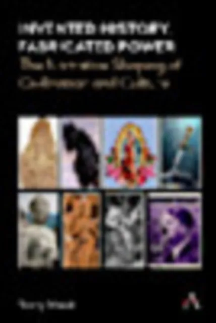 Invented History, Fabricated Power