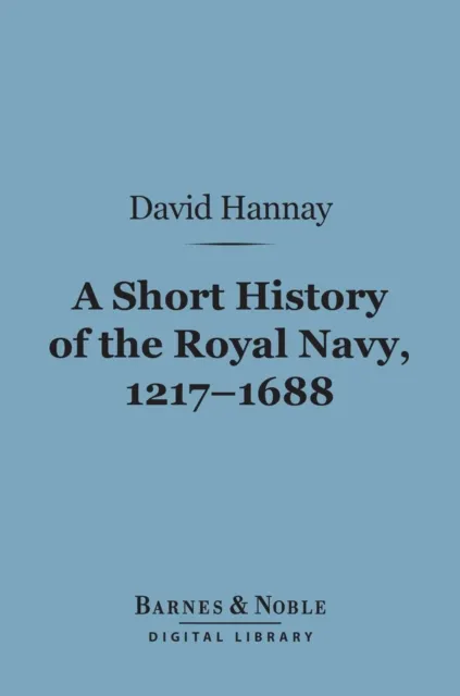 Short History of the Royal Navy, 1217-1688 (Barnes & Noble Digital Library)