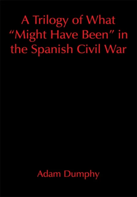 Trilogy of What "Might Have Been" in the Spanish Civil War