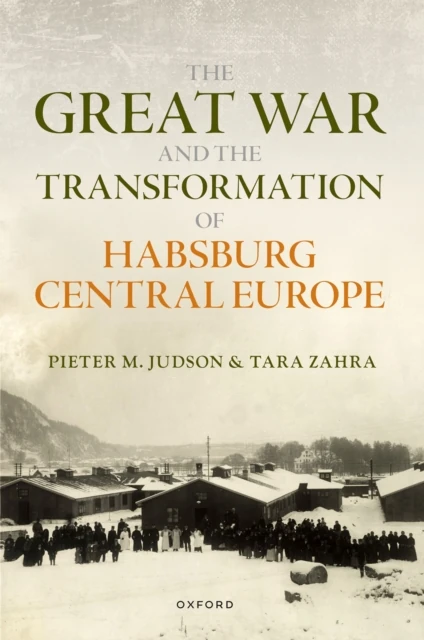 Great War and the Transformation of Habsburg Central Europe