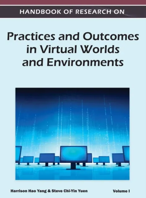 Handbook of Research on Practices and Outcomes in Virtual Worlds and Environments