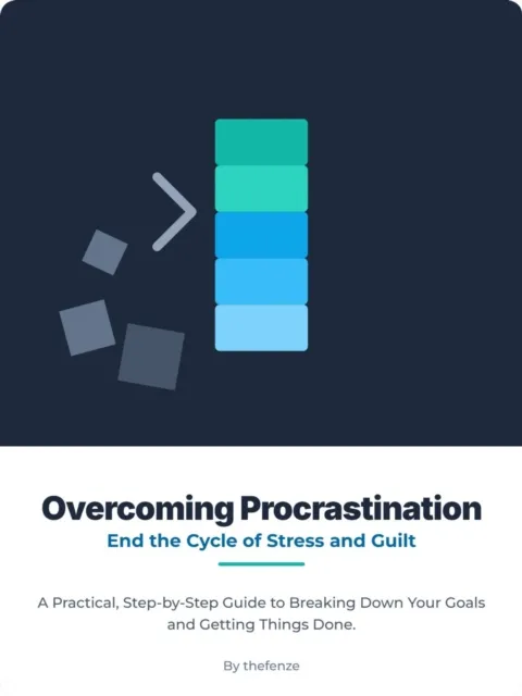 Overcoming Procrastination: End the Cycle of Stress and Guilt. A Practical, Step-by-Step Guide to Breaking Down Your Goals and Getting Things Done.
