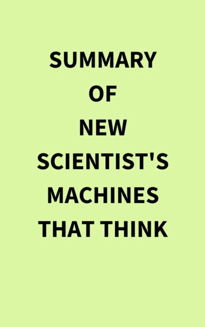 Summary of New Scientist's Machines that Think