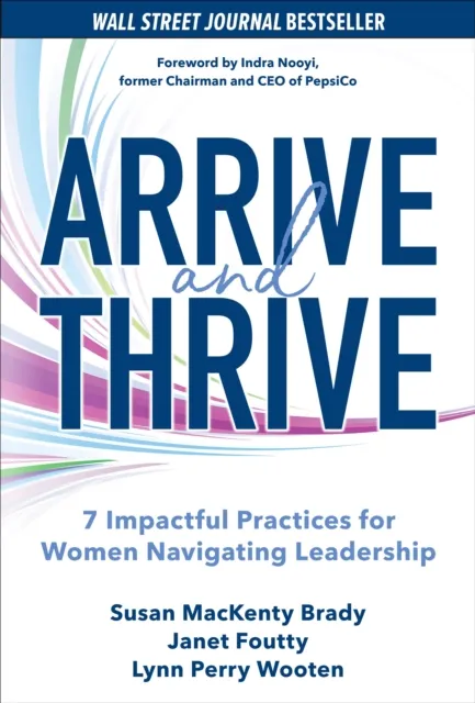 Arrive and Thrive: 7 Impactful Practices for Women Navigating Leadership