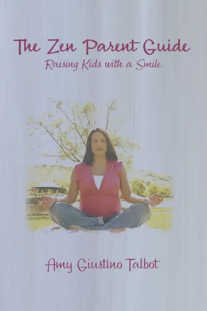 Zen Parent Guide Raising Kids with a Smile