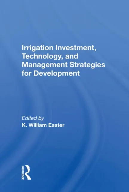 Irrigation Investment, Technology, and Management Strategies for Development