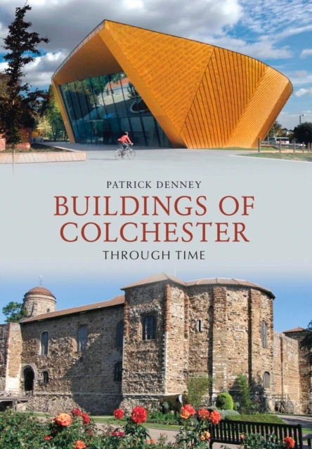 Buildings of Colchester Through Time