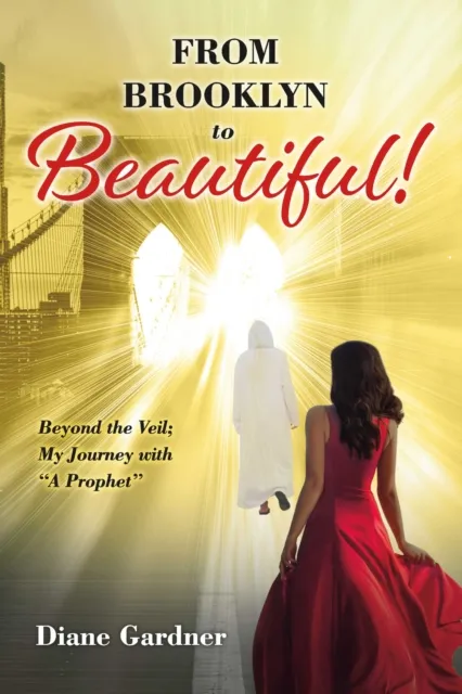 Beyond the Veil; My Journey with a Prophet from Brooklyn to Beautiful