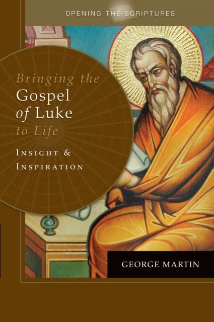 Opening the Scriptures   Bringing the Gospel of Luke to Life