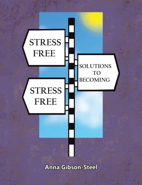 Stress Free Solutions to Becoming Stress Free