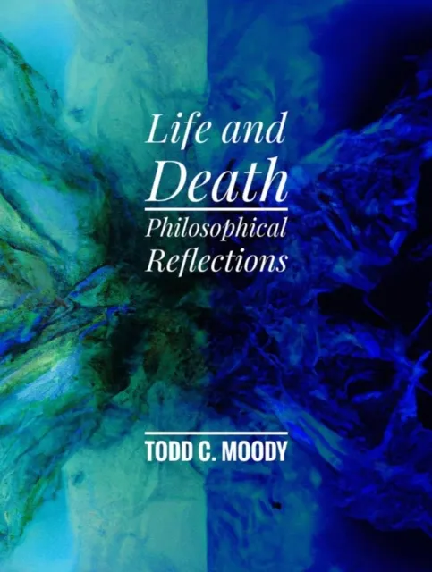 Life and Death: Philosophical Reflections