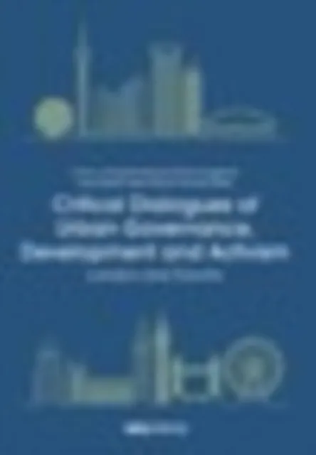 Critical Dialogues of Urban Governance, Development and Activism