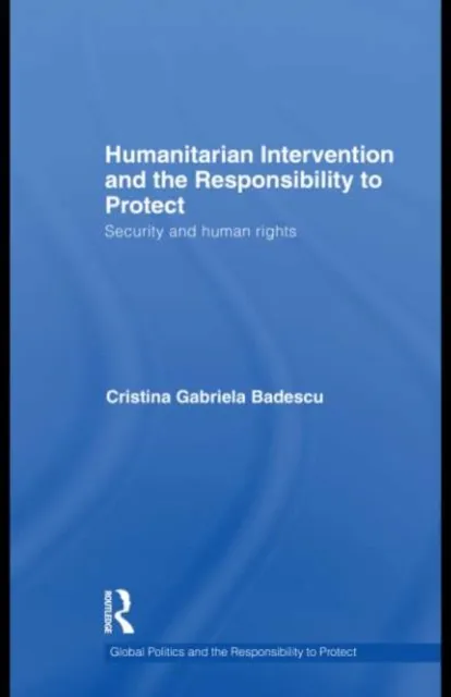 Humanitarian Intervention and the Responsibility to Protect
