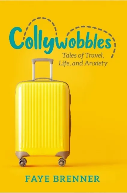 Collywobbles : Tales of Travel, Life, and Anxiety