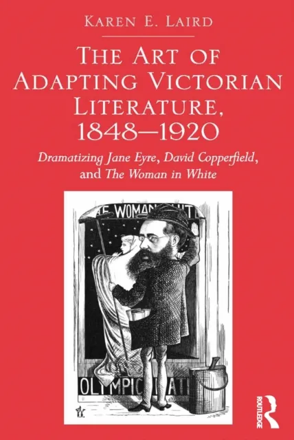 Art of Adapting Victorian Literature, 1848-1920