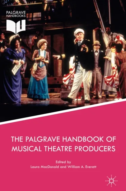 Palgrave Handbook of Musical Theatre Producers