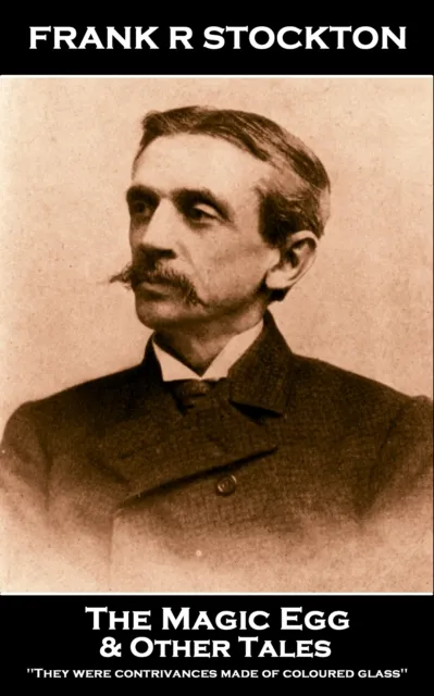 Frank R Stockton - The Magic Egg & Other Stories