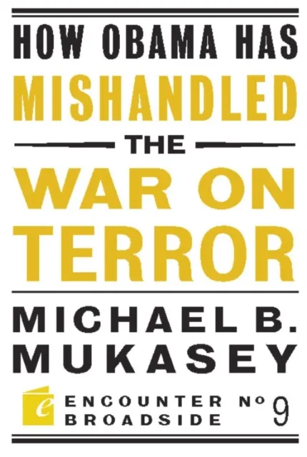 How Obama Has Mishandled the War on Terror