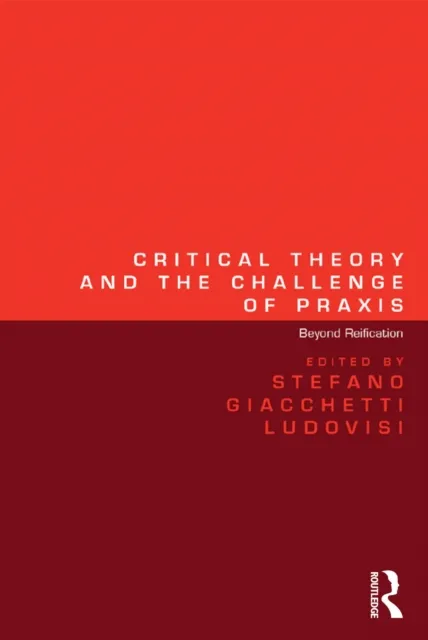 Critical Theory and the Challenge of Praxis