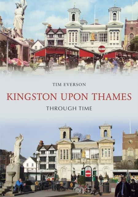 Kingston-Upon-Thames Through Time