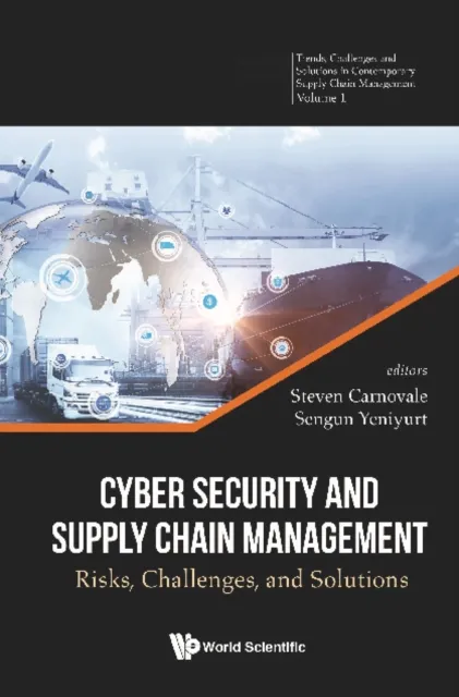 Cyber Security And Supply Chain Management: Risks, Challenges, And Solutions