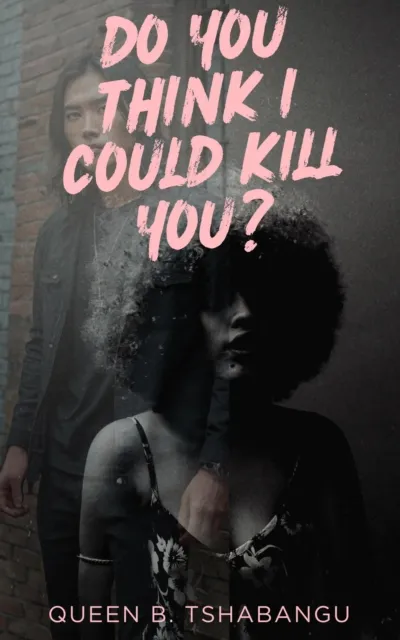 Do You Think I Could Kill You