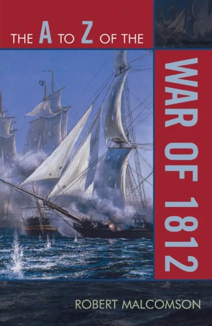 A to Z of the War of 1812