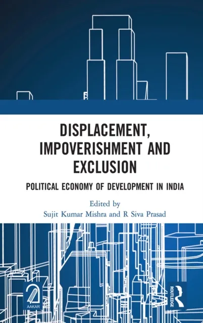 Displacement, Impoverishment and Exclusion
